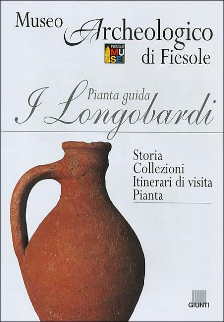 I Longobardi. Pianta Guida. Museo Archeologico di Fiesole - Storia. Collezioni. Itinerari di Visita. Pianta I Longobardi. Pianta Guida. Museo Archeologico di Fiesole - Storia. Collezioni. Itinerari di Visita. Pianta