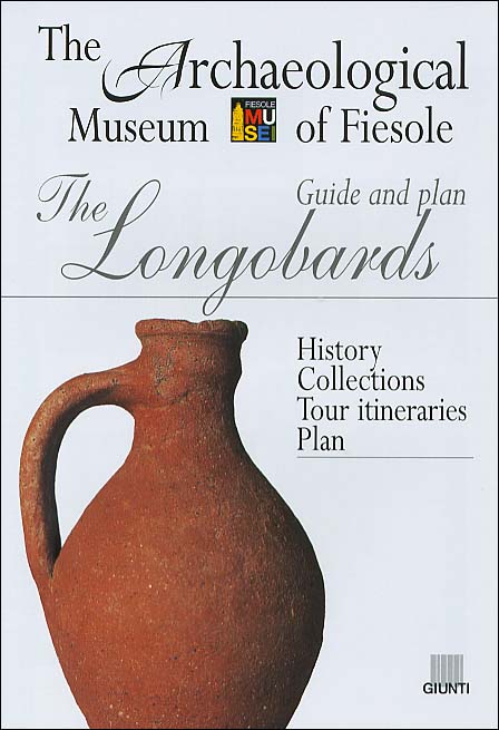 The Longobards. Guide and Plan. the Archaeological Museum of Fiesole - Brief History. the Collections. Suggested Itinerary. Floor Plan The Longobards. Guide and Plan. the Archaeological Museum of Fiesole - Brief History. the Collections. Suggested Itinerary. Floor Plan