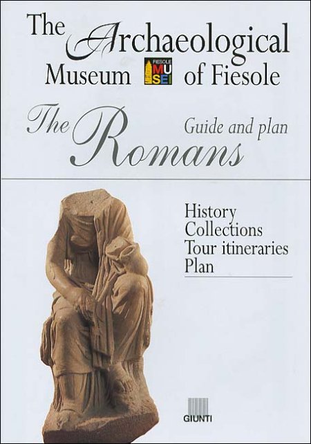 The Romans. Guide and Plan. the Archaeological Museum of Fiesole - Brief History. the Collections. Suggested Itinerary. Floor Plan The Romans. Guide and Plan. the Archaeological Museum of Fiesole - Brief History. the Collections. Suggested Itinerary. Floor Plan