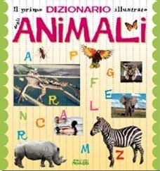 Il primo dizionario illustrato degli animali Il primo dizionario illustrato degli animali
