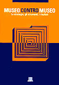 Museo contro museo. Le strategie, gli strumenti, i risultati Museo contro museo. Le strategie, gli strumenti, i risultati