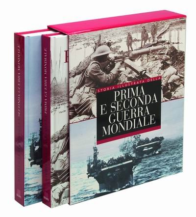 Storia illustrata della prima e seconda guerra mondiale. Storia illustrata della prima e seconda guerra mondiale.