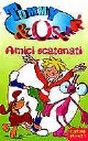 Tommy & Oscar. Amici scatenati Tommy & Oscar. Amici scatenati