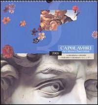 Capolavori dei Musei fiorentini. Calendario 2005 Capolavori dei Musei fiorentini. Calendario 2005