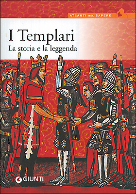 I Templari. La storia e la leggenda I Templari. La storia e la leggenda