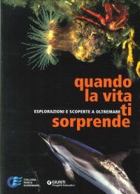 Quando la vita ti sorprende. Esplorazioni e scoperte a Oltremare