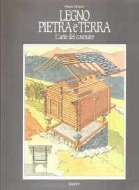 Legno, pietra, terra. L'arte del costruire