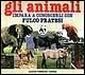 Gli animali. Impara a conoscerli con Fulco Pratesi Gli animali. Impara a conoscerli con Fulco Pratesi