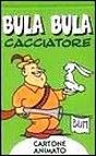 Bula Bula cacciatore Bula Bula cacciatore