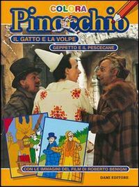 Il gatto e la volpe­Geppetto e il pescecane. Con le immagini del film di Roberto Benigni