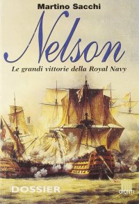 Nelson. Le grandi vittorie della Royal Navy