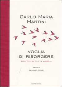 Voglia di Risorgere. Meditazioni sulla Pasqua