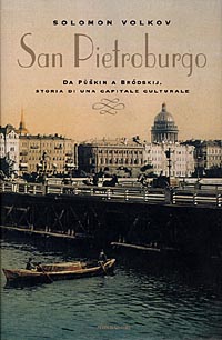 San Pietroburgo. Da Pùskin a Brodskij, storia di una capitale culturale San Pietroburgo. Da Pùskin a Brodskij, storia di una capitale culturale