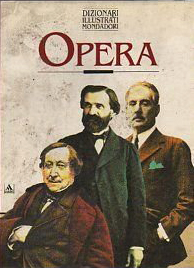 Opera. Dizionario enciclopedico dell'opera lirica Opera. Dizionario enciclopedico dell'opera lirica