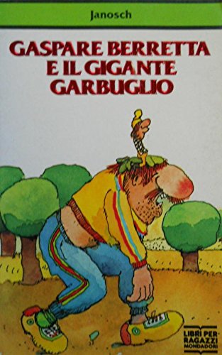 Gaspare Berretta e il gigante Garbuglio Gaspare Berretta e il gigante Garbuglio