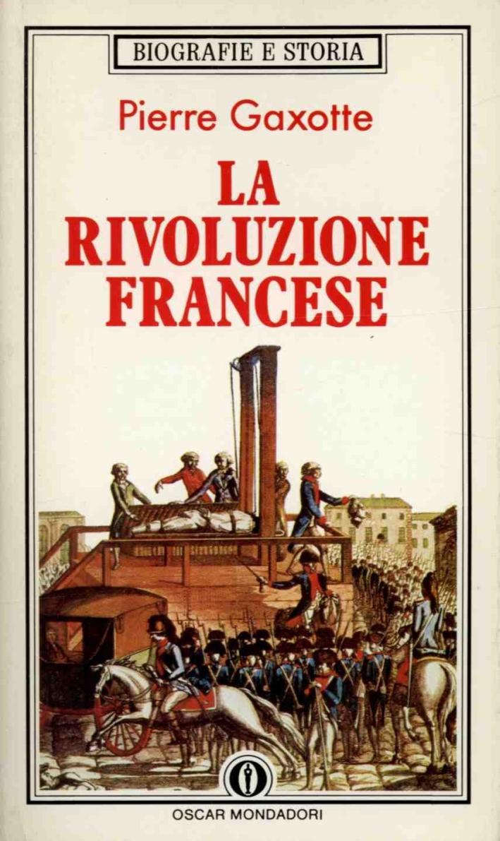 La rivoluzione francese. Dalla presa della Bastiglia all'avvento di Napoleone La rivoluzione francese. Dalla presa della Bastiglia all'avvento di Napoleone