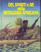 Dei, spiriti e re della mitologia africana Dei, spiriti e re della mitologia africana