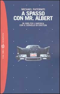 A spasso con Mr. Albert. In giro per l'America con il cervello di Einstein
