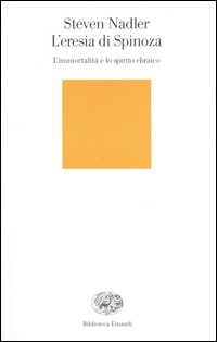 L'eresia di Spinoza. L'immortalità e lo spirito ebraico L'eresia di Spinoza. L'immortalità e lo spirito ebraico