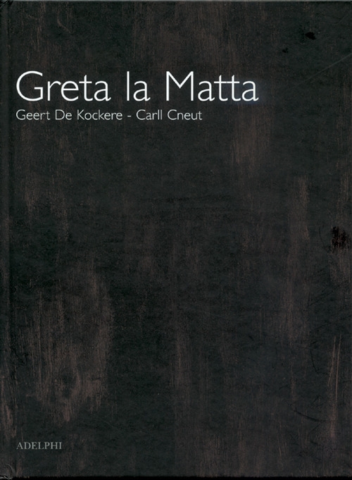 Greta la matta. Ediz. illustrata Greta la matta. Ediz. illustrata