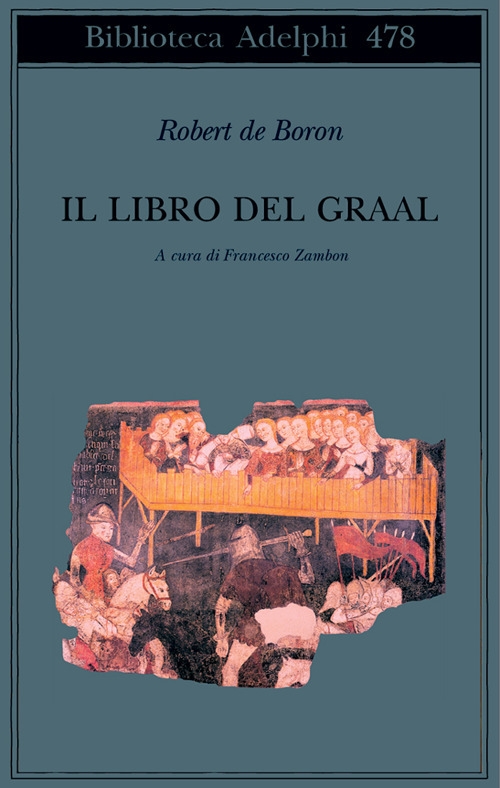 Il libro del Graal. Giuseppe di Arimatea-Merlino-Perceval Il libro del Graal. Giuseppe di Arimatea-Merlino-Perceval