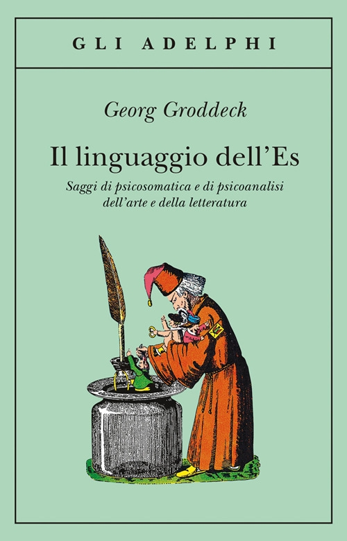 Il linguaggio dell'Es. Saggi di psicosomatica e di psicoanalisi dell'arte e della letteratura Il linguaggio dell'Es. Saggi di psicosomatica e di psicoanalisi dell'arte e della letteratura