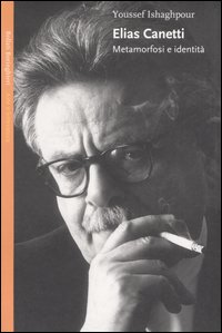 Elias Canetti. Metamorfosi e identità Elias Canetti. Metamorfosi e identità