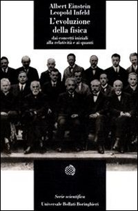 L'evoluzione della fisica. Sviluppo delle idee dai concetti iniziali alla relatività e ai quanti L'evoluzione della fisica. Sviluppo delle idee dai concetti iniziali alla relatività e ai quanti