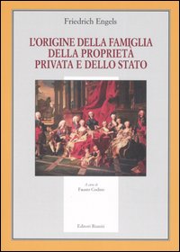 L'origine della famiglia, della proprietà privata e dello Stato L'origine della famiglia, della proprietà privata e dello Stato