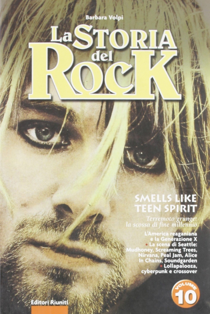 La storia del rock. Vol. 10: Smells like teen spirit La storia del rock. Vol. 10: Smells like teen spirit