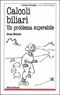 Calcoli biliari. Un problema superabile Calcoli biliari. Un problema superabile