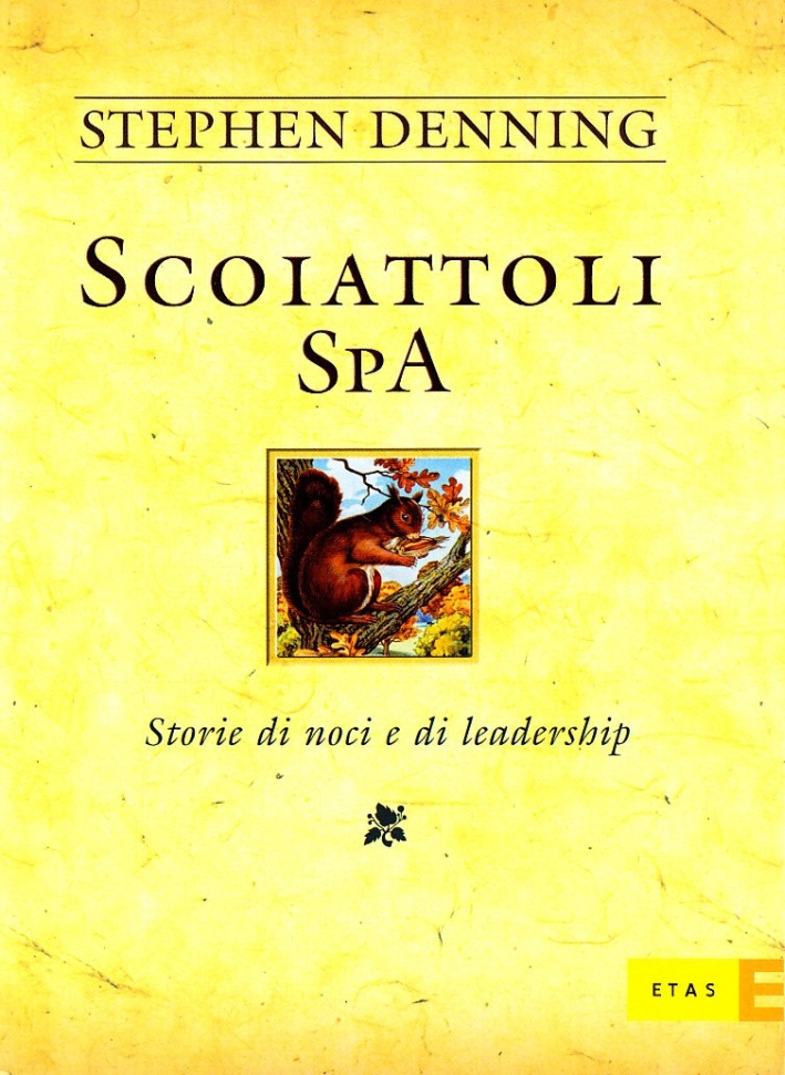Scoiattoli SpA. Storie di noci e di leadership Scoiattoli SpA. Storie di noci e di leadership