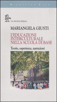 L'educazione interculturale nella scuola di base. Teorie, esperienze, narrazioni L'educazione interculturale nella scuola di base. Teorie, esperienze, narrazioni