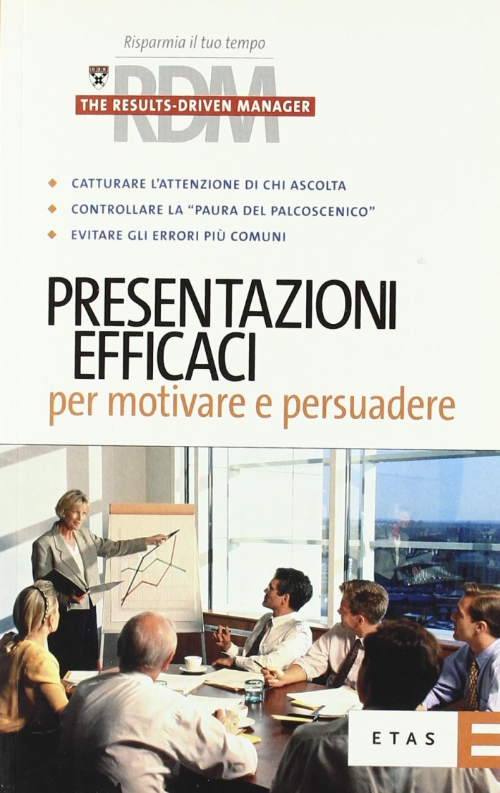 Presentazioni efficaci per motivare e persuadere Presentazioni efficaci per motivare e persuadere