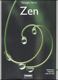 Zen. Religione, filosofia, stile di vita Zen. Religione, filosofia, stile di vita