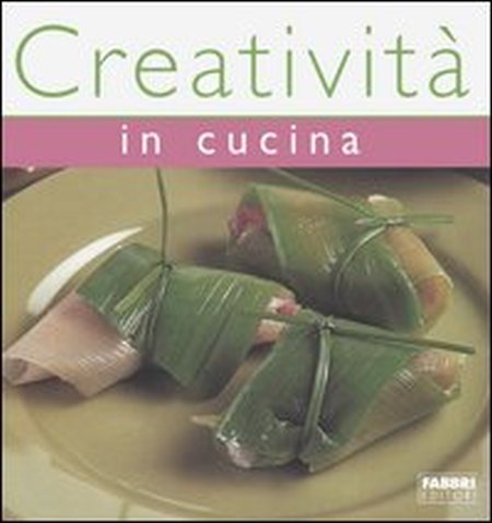 Creatività in cucina Creatività in cucina
