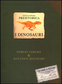 Enciclopedia preistorica. I dinosauri. Un libro pop-up. Ediz. illustrata Enciclopedia preistorica. I dinosauri. Un libro pop-up. Ediz. illustrata