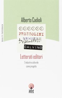Letterati editori. L'industria culturale come progetto