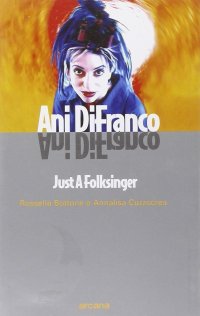 Ani DiFranco. Just a Folksinger