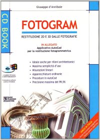 Fotogram. Restituzione 2D e 3D dalle fotografie. Con CD-ROM