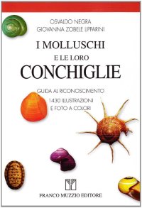 I molluschi e le loro conchiglie. Guida al riconoscimento