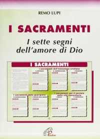 I sacramenti. I sette segni dell'amore di Dio