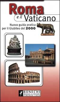 Roma e il Vaticano. Nuova guida pratica