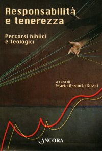 Responsabilità e tenerezza. Percorsi biblici e teologici