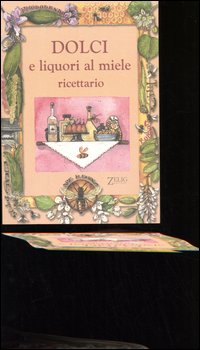 Dolci e liquori al miele. Ricettario Dolci e liquori al miele. Ricettario