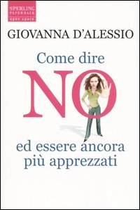 Come dire no ed essere ancora più apprezzati