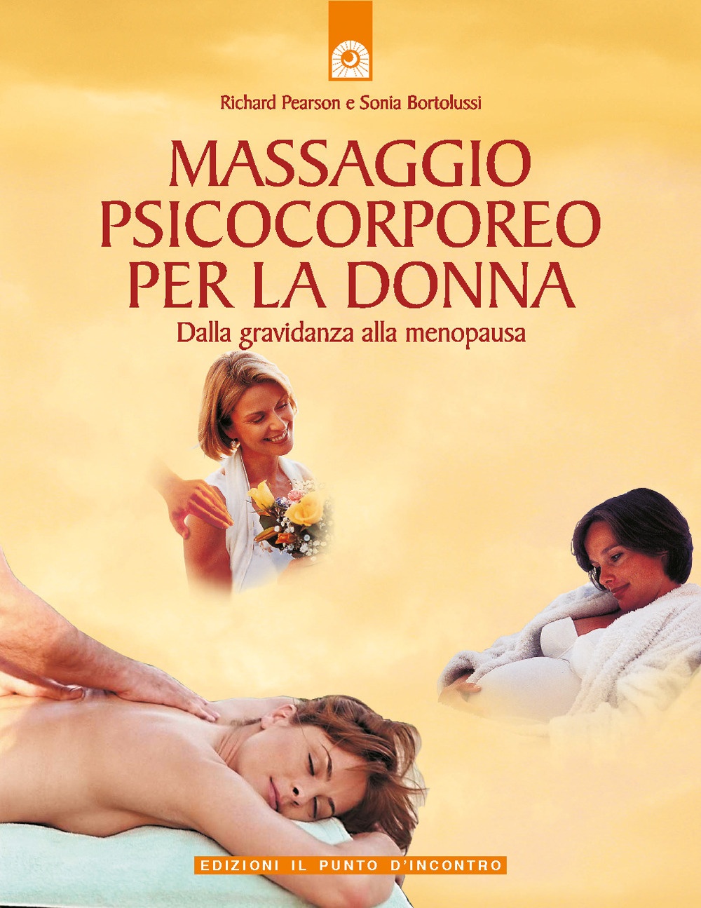 Massaggio psicocorporeo per la donna. Dalla gravidanza alla menopausa Massaggio psicocorporeo per la donna. Dalla gravidanza alla menopausa