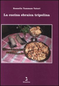 La cucina ebraica tripolina La cucina ebraica tripolina
