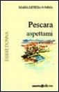 Pescara aspettami. Pescara aspettami.