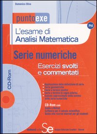 L'esame di analisi matematica. Serie numeriche. Esercizi svolti e commentati. Con CD-ROM L'esame di analisi matematica. Serie numeriche. Esercizi svolti e commentati. Con CD-ROM